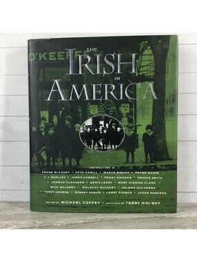 The Irish In America Hardcover By Michael Coffey & Terry Golway Illustrated